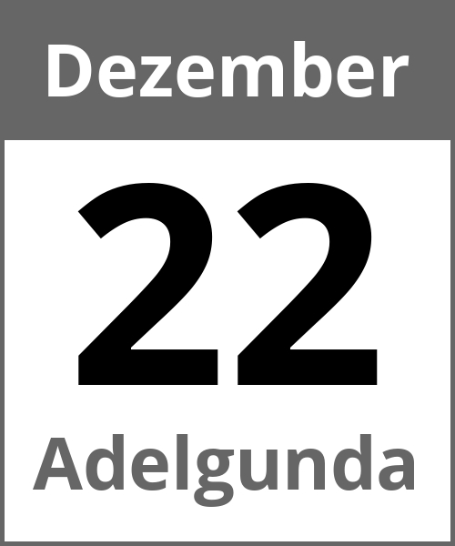 Feiertag Adelgunda Dezember 22.12.