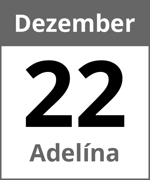 Feiertag Adelína Dezember 22.12.