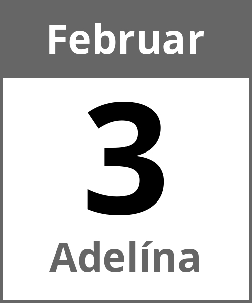 Feiertag Adelína Februar 3.2.