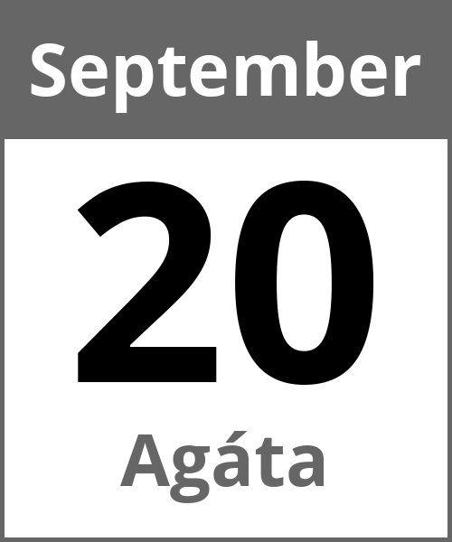 Feiertag Agáta September 20.9.