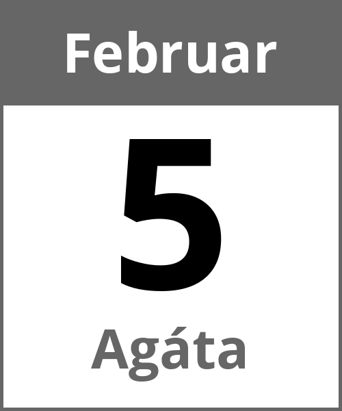 Feiertag Agáta Februar 5.2.