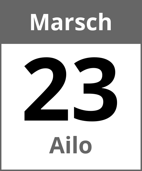 Feiertag Ailo Marsch 23.3.