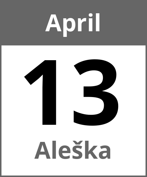 Feiertag Aleška April 13.4.