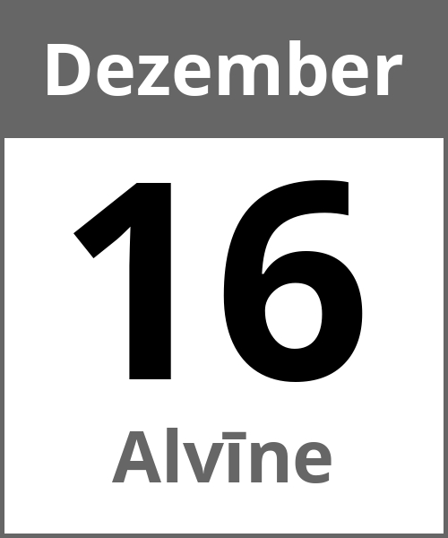 Feiertag Alvīne Dezember 16.12.