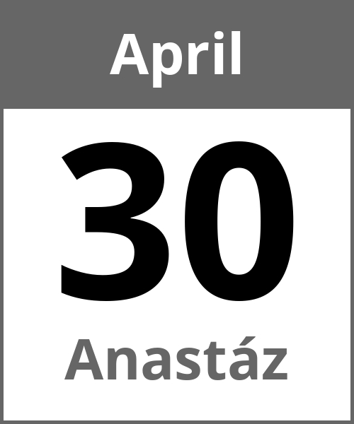 Feiertag Anastáz April 30.4.