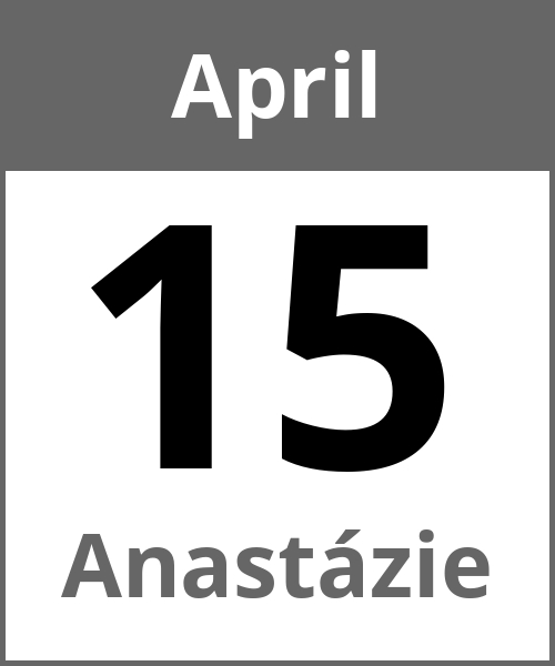 Feiertag Anastázie April 15.4.