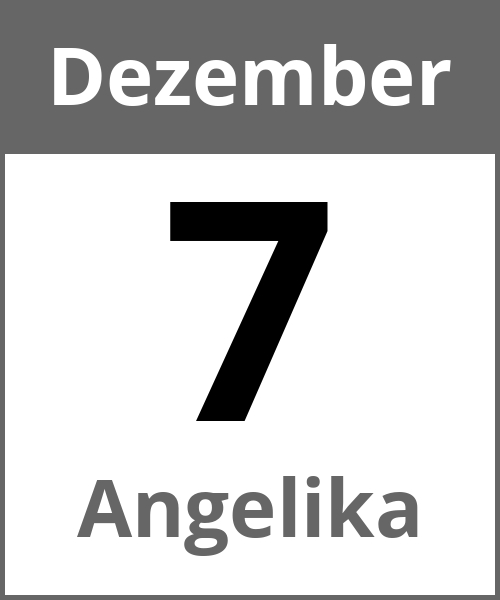 Feiertag Angelika Dezember 7.12.