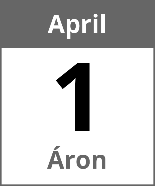 Feiertag Áron April 1.4.