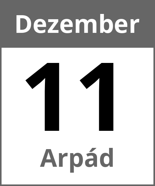 Feiertag Arpád Dezember 11.12.