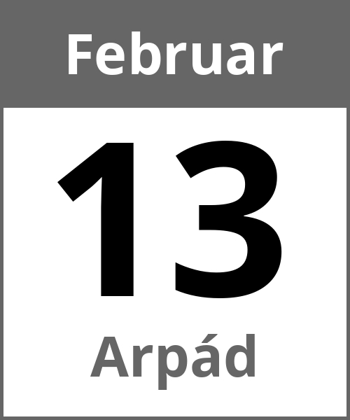 Feiertag Arpád Februar 13.2.