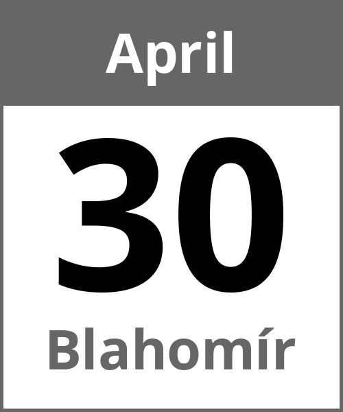 Feiertag Blahomír April 30.4.