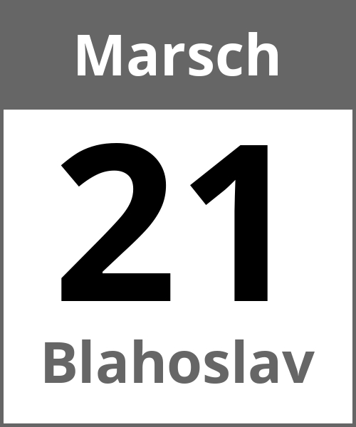 Feiertag Blahoslav Marsch 21.3.