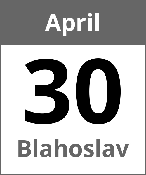 Feiertag Blahoslav April 30.4.