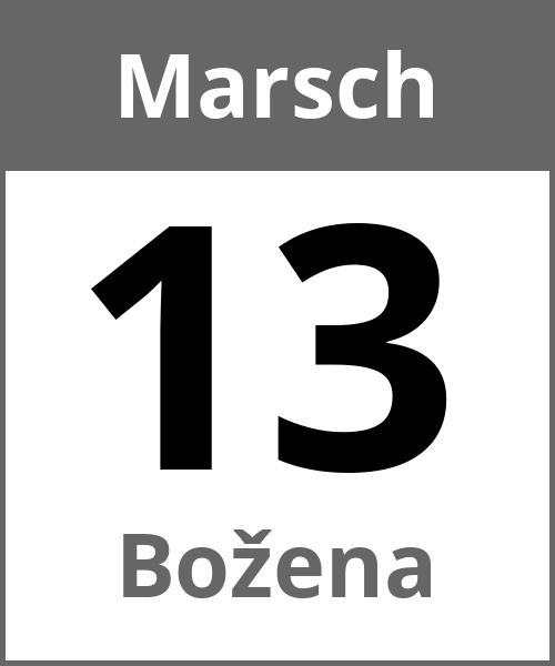 Feiertag Božena Marsch 13.3.