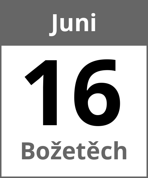 Feiertag Božetěch Juni 16.6.