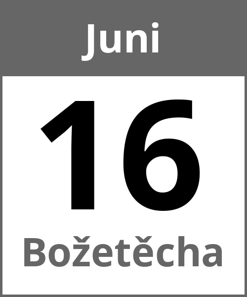 Feiertag Božetěcha Juni 16.6.