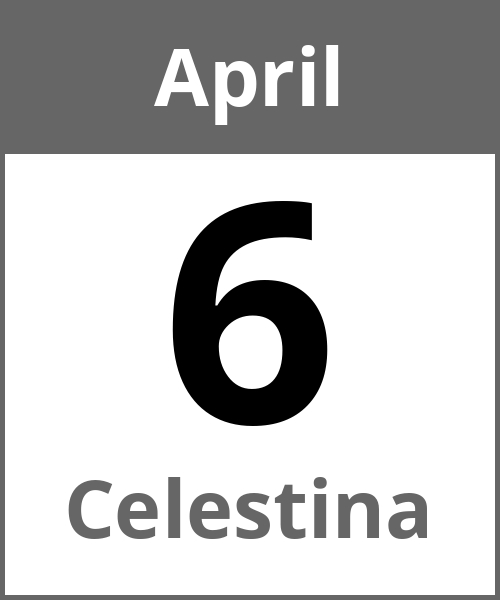 Feiertag Celestina April 6.4.