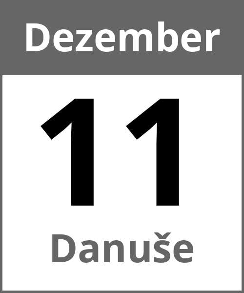 Feiertag Danuše Dezember 11.12.