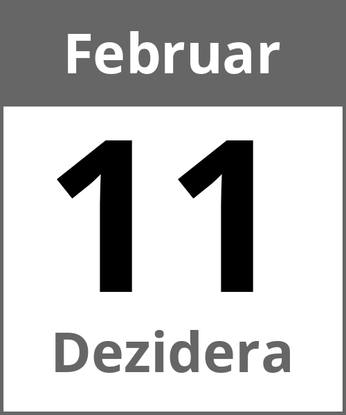 Feiertag Dezidera Februar 11.2.