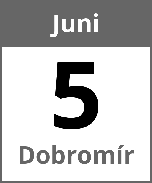 Feiertag Dobromír Juni 5.6.