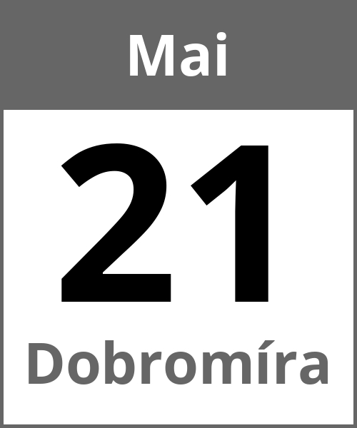 Feiertag Dobromíra Mai 21.5.