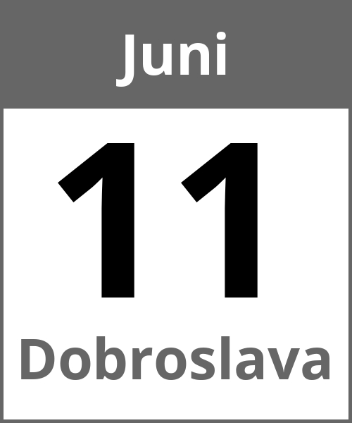 Feiertag Dobroslava Juni 11.6.