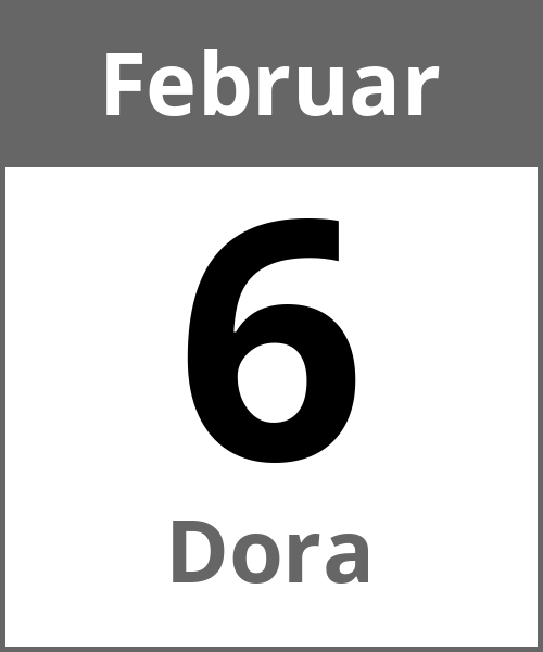 Feiertag Dora Februar 6.2.