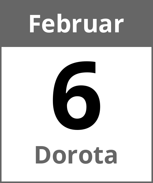 Feiertag Dorota Februar 6.2.