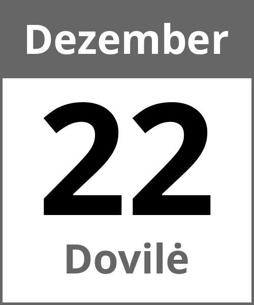 Feiertag Dovilė Dezember 22.12.