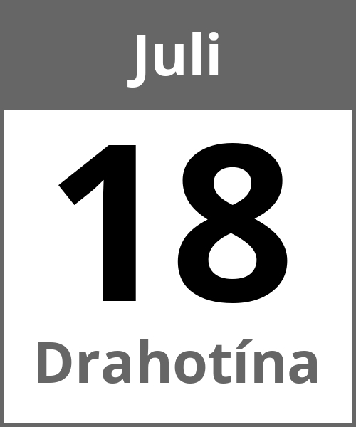 Feiertag Drahotína Juli 18.7.