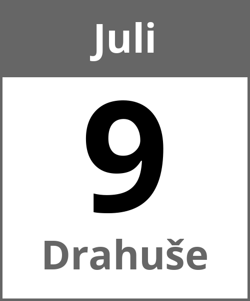 Feiertag Drahuše Juli 9.7.