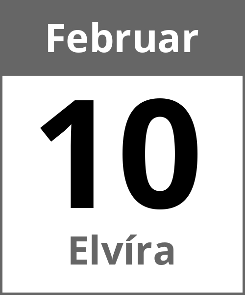 Feiertag Elvíra Februar 10.2.