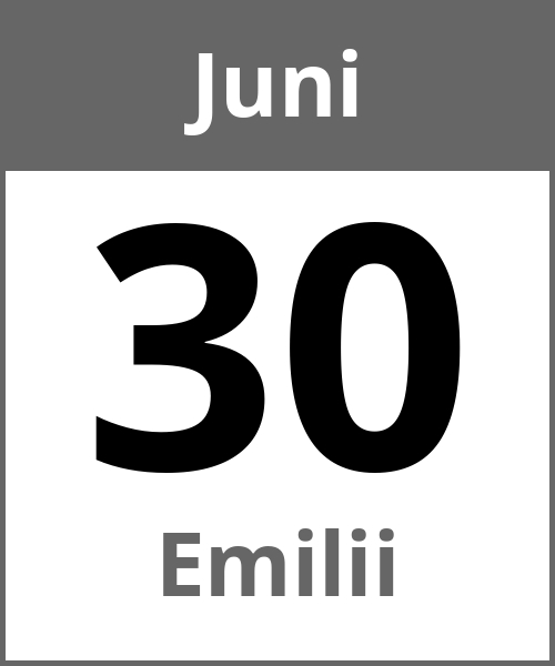 Feiertag Emilii Juni 30.6.