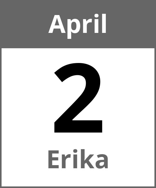 Feiertag Erika April 2.4.