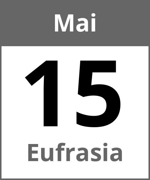 Feiertag Eufrasia Mai 15.5.