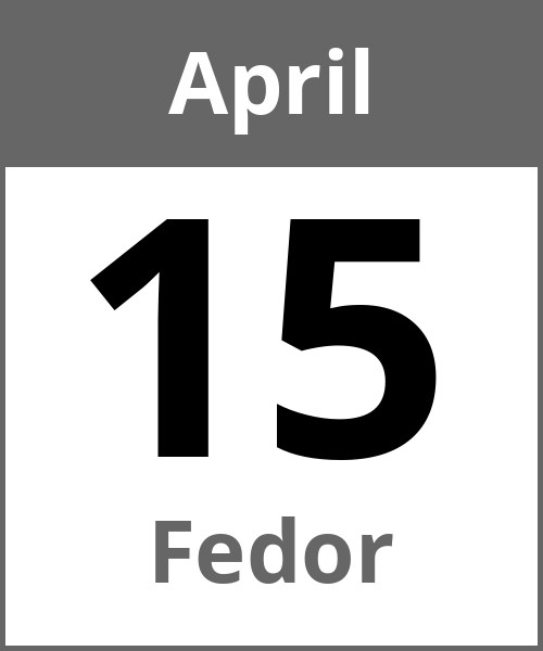 Feiertag Fedor April 15.4.