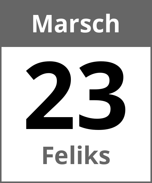 Feiertag Feliks Marsch 23.3.