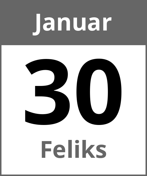 Feiertag Feliks Januar 30.1.