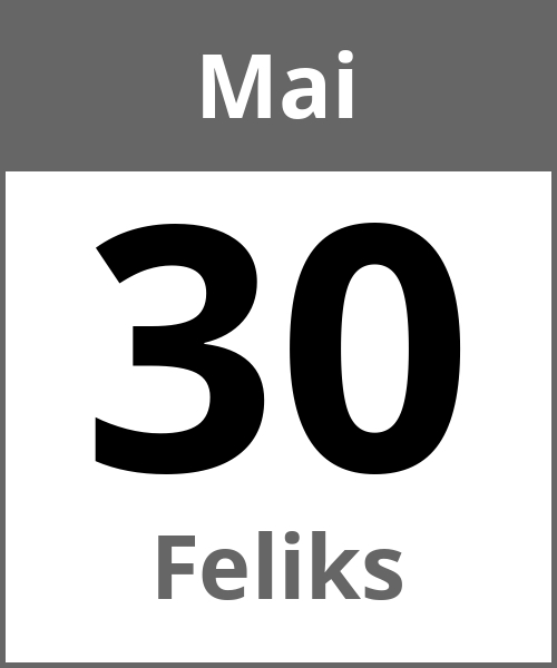 Feiertag Feliks Mai 30.5.