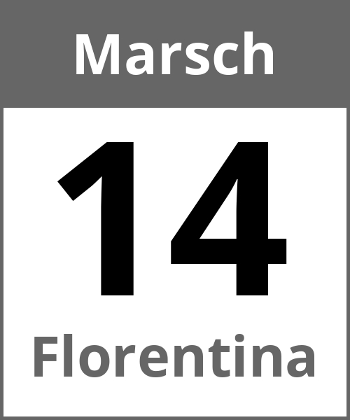 Feiertag Florentina Marsch 14.3.