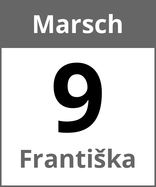 Feiertag Františka Marsch 9.3.