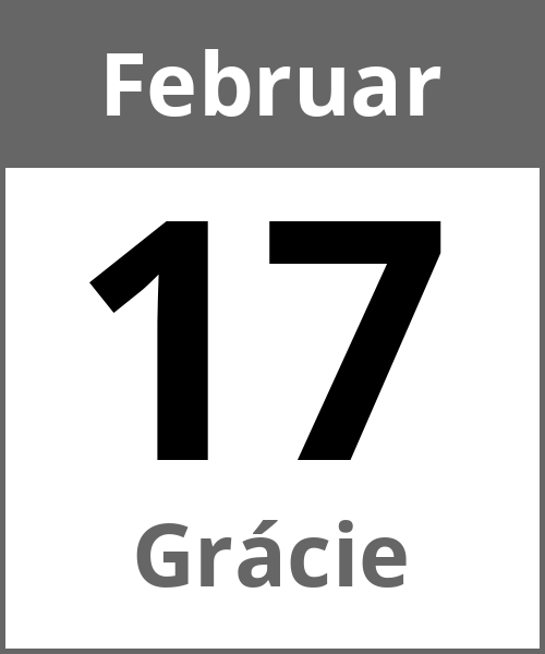 Feiertag Grácie Februar 17.2.