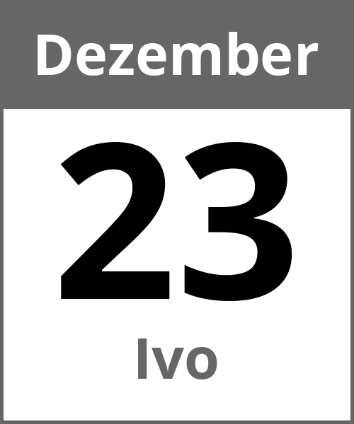 Feiertag Ivo Dezember 23.12.