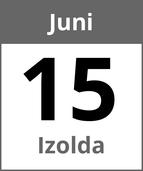 Feiertag Izolda Juni 15.6.