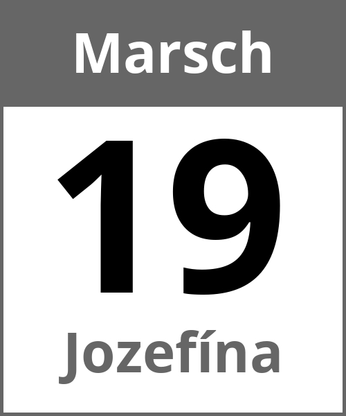 Feiertag Jozefína Marsch 19.3.