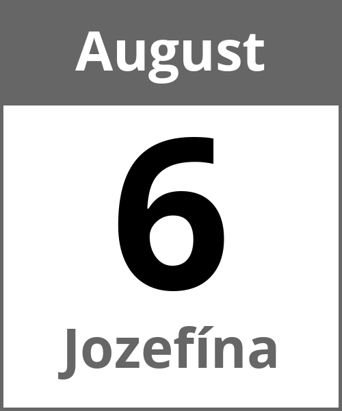 Feiertag Jozefína August 6.8.