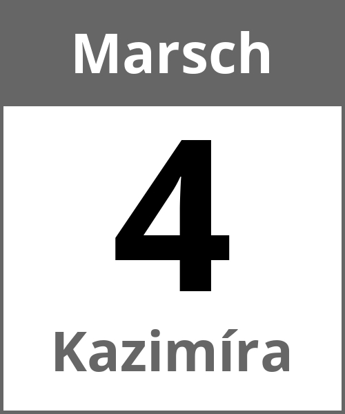 Feiertag Kazimíra Marsch 4.3.