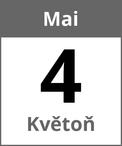 Feiertag Květoň Mai 4.5.