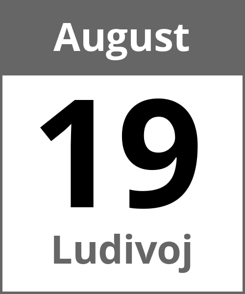 Feiertag Ludivoj August 19.8.