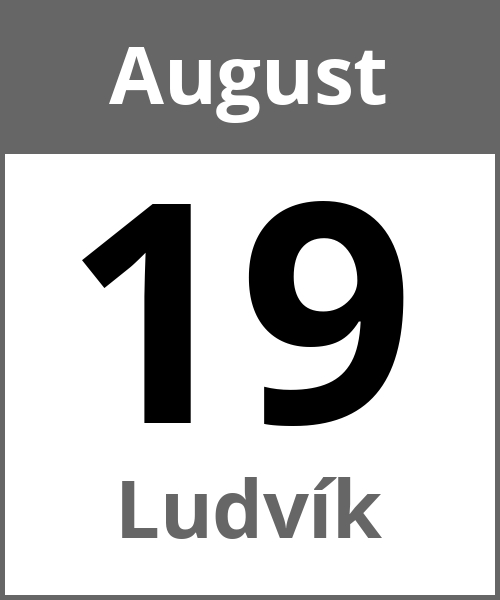 Feiertag Ludvík August 19.8.